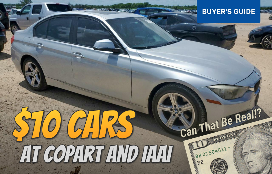 $10 Cars at Copart and IAAI – Can That Be Real!?