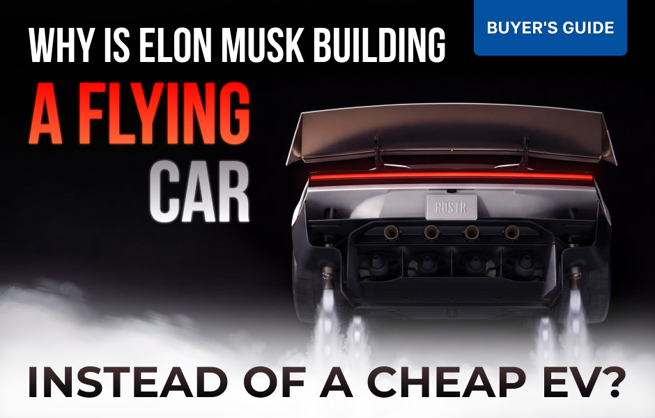 Why Is Elon Musk Building a Flying Car Instead of a Cheap EV?